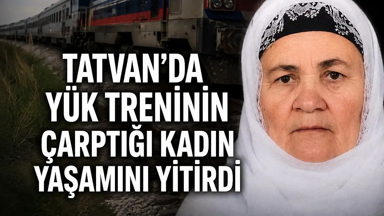Bitlis'te Tren Kazası: 66 Yaşındaki Kadın Hayatını Kaybetti