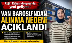 Rojin Kabaiş Dosyasında Yeni Gelişme! Van Barosu’ndan Alınma Nedeni Açıklandı