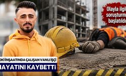 Vanlı işçi inşaattan düştü, yaşam mücadelesini kaybetti