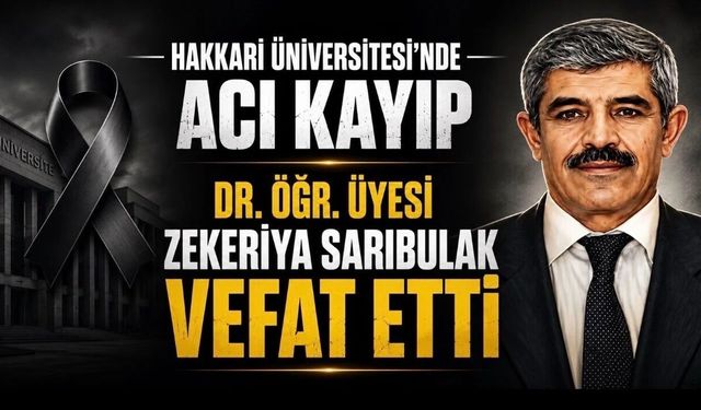 Hakkari Üniversitesi'nde Acı Kayıp: Vanlı Akademisyen Zekerya Sarıbulak Hayatını Kaybetti