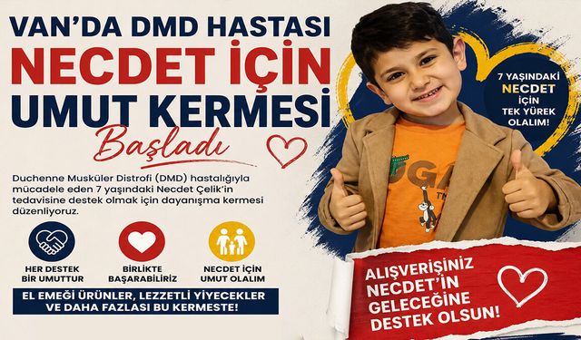 Van’da DMD Hastası Necdet İçin Umut Kermesi Başladı