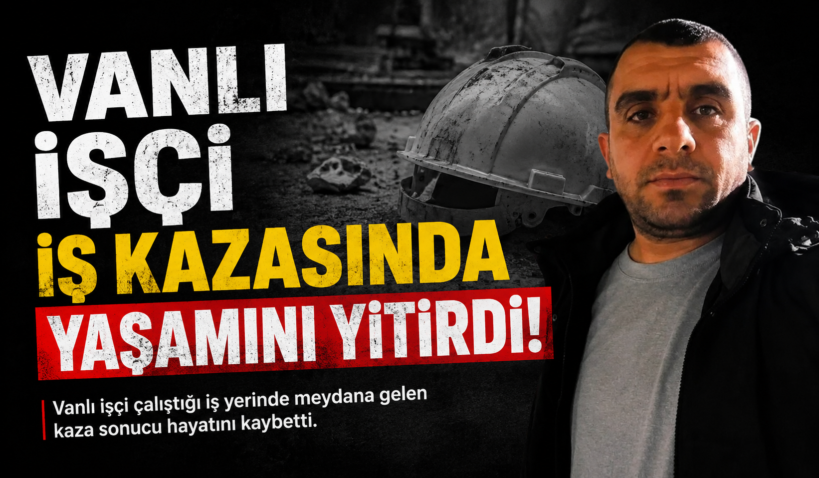 Van’a Bir Acı Haber Daha Geldi İnşaat İşçisi Kazasında Hayatını Kaybetti